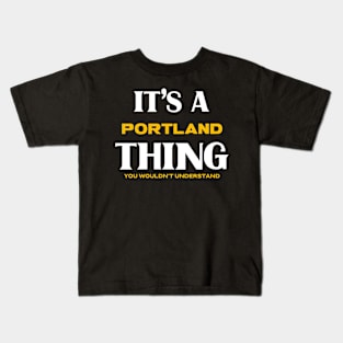 It's a Portland Thing You Wouldn't Understand Kids T-Shirt